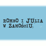 “Romeo i Julia” w Zamościu